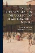 Ancient Oriental Seals in the Collection of Mr. Edward T. Newell