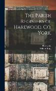The Parish Registers of Harewood, Co. York., 50