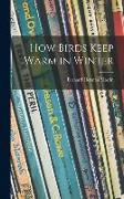 How Birds Keep Warm in Winter