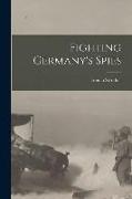 Fighting Germany's Spies [microform]