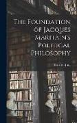 The Foundation of Jacques Maritain's Political Philosophy