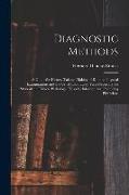 Diagnostic Methods, a Guide for History Taking, Making of Routine Physical Examinations and the Usual Laboratory Tests Necessary for Students in Clini