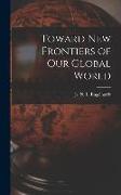 Toward New Frontiers of Our Global World