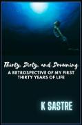 Thirty, Dirty, and Drowning