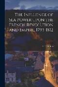 The Influence of Sea Power Upon the French Revolution and Empire, 1793-1812, 1