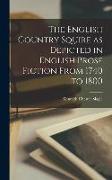 The English Country Squire as Depicted in English Prose Fiction From 1740 to 1800