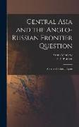 Central Asia and the Anglo-Russian Frontier Question: a Series of Political Papers