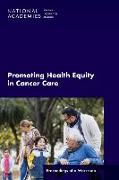 Promoting Health Equity in Cancer Care: Proceedings of a Workshop