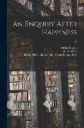 An Enquiry After Happiness: in Three Parts, 1-2
