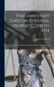Parliamentary Taxes on Personal Property, 1290 to 1334: a Study in Mediaeval English Financial Administration