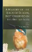 A History of the Birds of Europe, Not Observed in the British Isles, v.1 (1875)