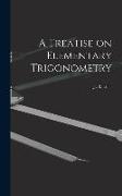 A Treatise on Elementary Trigonometry [microform]