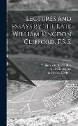 Lectures and Essays by the Late William Kingdon Clifford, F.R.S., Vol. 2