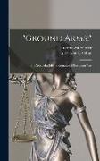 "Ground Arms!": the Story of a Life, a Romance of European War