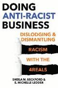 Doing Anti-Racist Business: Dislodging and Dismantling Racism with the 4reals