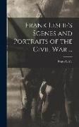 Frank Leslie's Scenes and Portraits of the Civil War