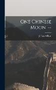 One Chinese Moon. --