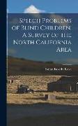 Speech Problems of Blind Children, A Survey of the North California Area