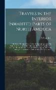 Travels in the Interior Inhabited Parts of North America: in the Years 1791 and 1792, in Which is Given an Account of the Manners and Customs of the I