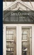 Dry-farming: a System of Agriculture for Countries Under a Low Rainfall