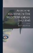 Airborne Missions In The Mediterranean, 1942-1945