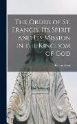 The Order of St. Francis, Its Spirit and Its Mission in the Kingdom of God