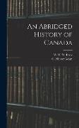 An Abridged History of Canada [microform]
