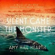 Silent Came the Monster: A Novel of the 1916 Jersey Shore Shark Attacks