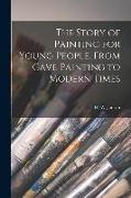 The Story of Painting for Young People, From Cave Painting to Modern Times
