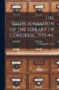 The Reorganization of the Library of Congress, 1939-44