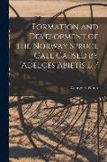 Formation and Development of the Norway Spruce Gall Caused by Adelges Abietis L