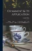 Ornament & Its Application: a Book for Students, Treating in a Practical Way of the Relation of Design to Material, Tools and Methods of Work