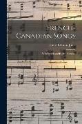 French-Canadian Songs [microform]: With French and English Versions