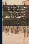 Historical Records of the Claiborne Family, Variously Spelled Clayborne, Cliborne, Cleborn, & Etc