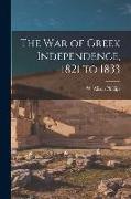 The War of Greek Independence, 1821 to 1833