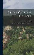 At the Gates of the East: a Book of Travel Among Historic Wonderlands