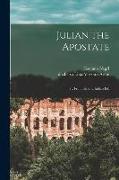 Julian the Apostate: Tr. From the 2nd Italian Ed., 1