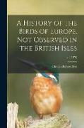 A History of the Birds of Europe, Not Observed in the British Isles, v.2 (1875)
