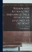 Radium and Radio-active Substances, Their Application Especially to Medicine