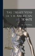 The Treaty Veto of the American Senate