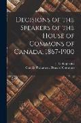 Decisions of the Speakers of the House of Commons of Canada, 1867-1900 [microform]