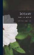 Botany, or, The Modern Study of Plants