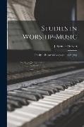 Studies in Worship-music: Chiefly as Regards Congregational Singing