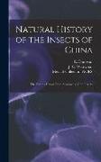 Natural History of the Insects of China: the Figures Drawn From Specimens of the Insects