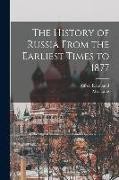The History of Russia From the Earliest Times to 1877