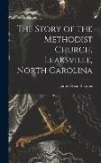The Story of the Methodist Church, Leaksville, North Carolina