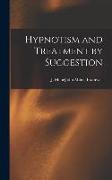 Hypnotism and Treatment by Suggestion