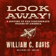 Look Away!: A History of the Confederate States of America