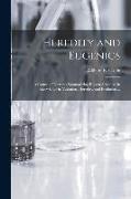 Heredity and Eugenics: a Course of Lectures Summarizing Recent Advances in Knowledge in Variation, Heredity, and Evolution