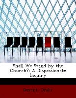 Shall We Stand by the Church?: A Dispassionate Inquiry